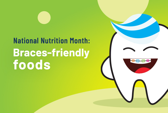 National Nutrition Month: Braces-friendly foods