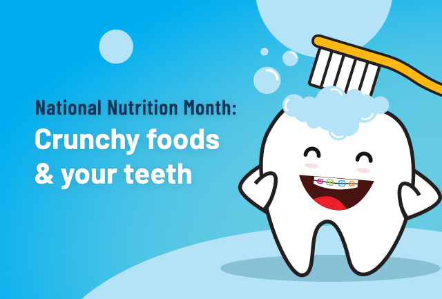 National Nutrition Month: Crunchy foods and teeth