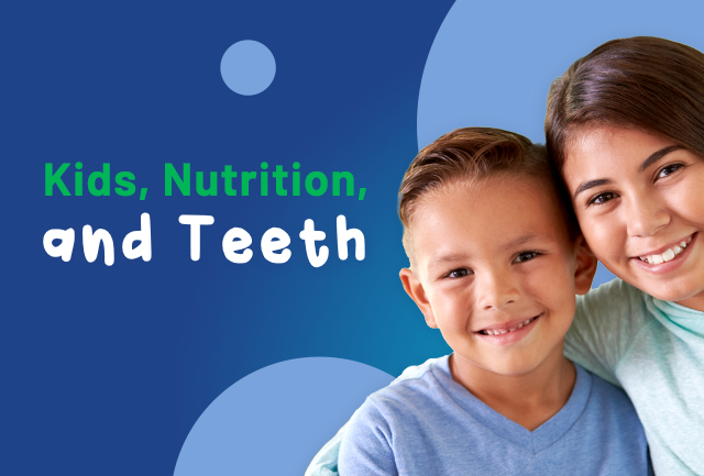 Kids, Nutrition, and Teeth