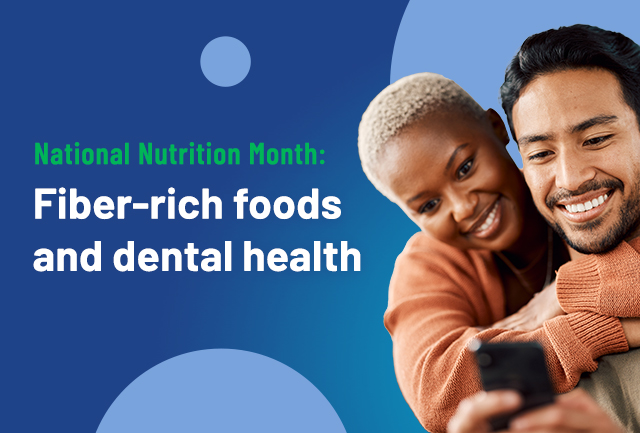 National Nutrition Month: Fiber-rich foods and dental health